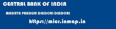 CENTRAL BANK OF INDIA  MADHYA PRADESH DINDORI DINDORI   micr code